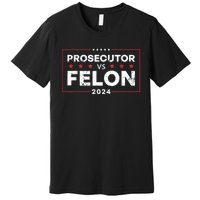 Prosecutor Vs Felon Funny Voting Election 2024 Premium T-Shirt