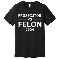 Prosecutor Vs Felon 2024 Premium T-Shirt