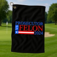 Prosecutor Vs Felon 2024 Kamala Vs Trump 2024 Election Golf Towel