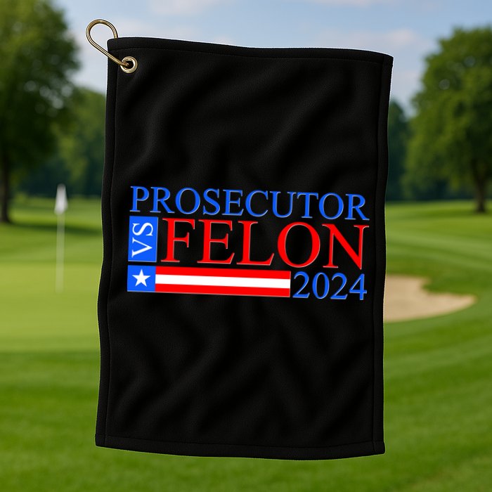 Prosecutor Vs Felon 2024 Kamala Vs Trump 2024 Election Golf Towel