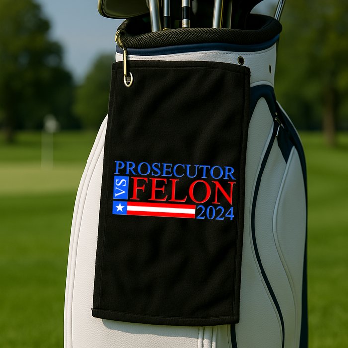 Prosecutor Vs Felon 2024 Kamala Vs Trump 2024 Election Golf Towel