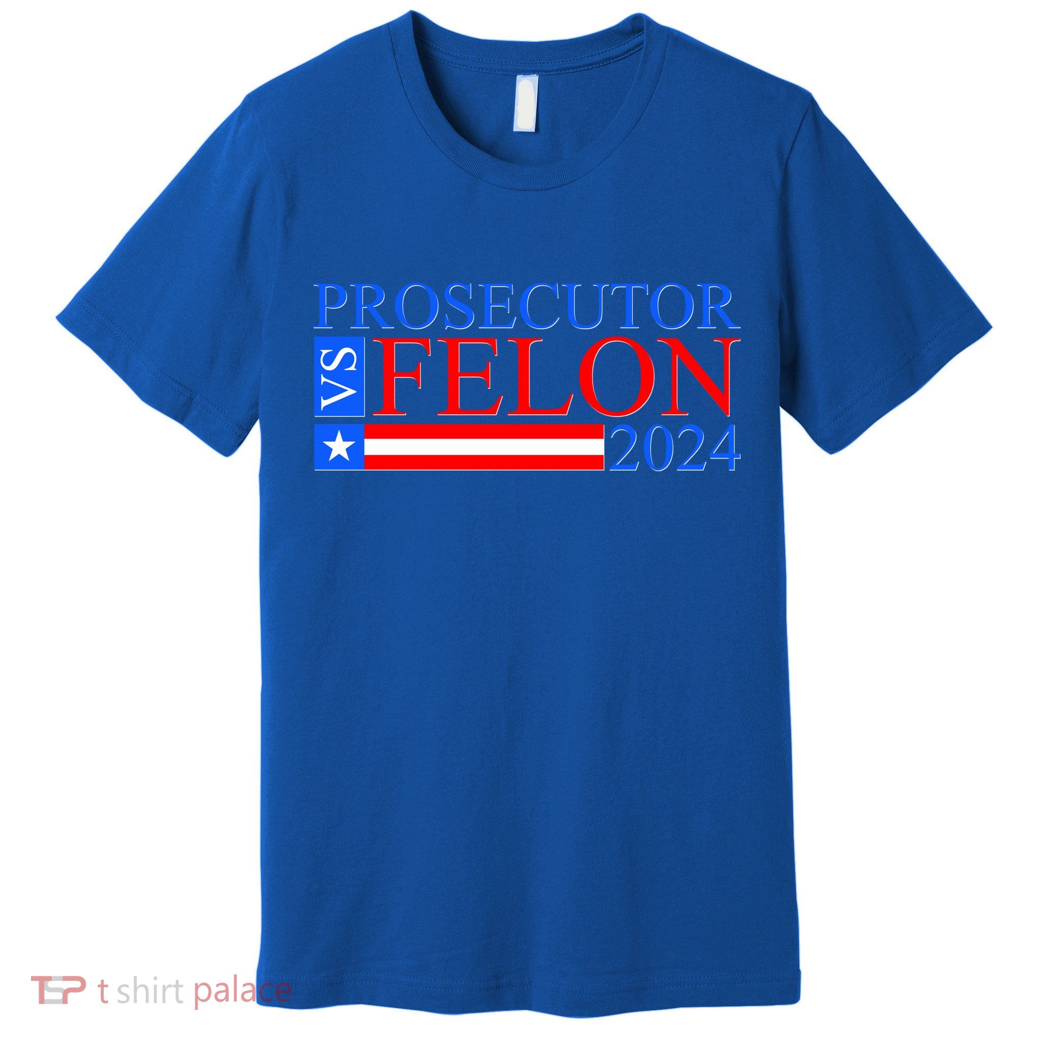 Prosecutor Vs Felon 2024 Kamala Vs Trump 2024 Election Premium T-Shirt