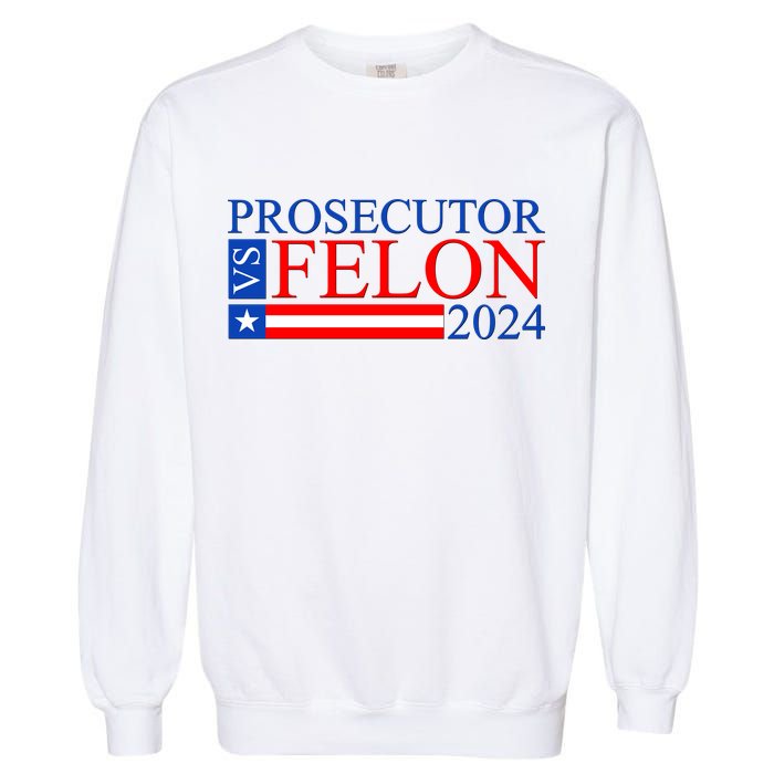 Prosecutor Vs Felon 2024 Kamala Vs Trump 2024 Election Garment-Dyed Sweatshirt