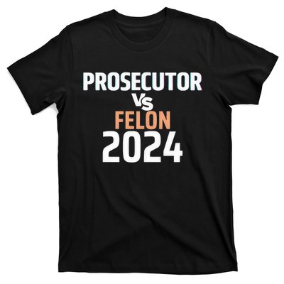 Prosecutor Vs Felon 2024 T-Shirt