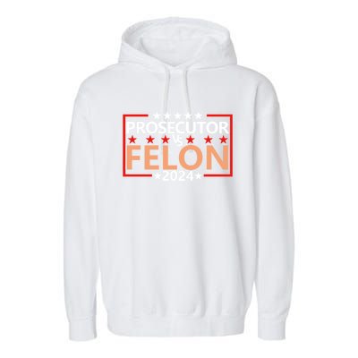 Prosecutor Vs Felon Prosecutor Vs Felon 2024 Garment-Dyed Fleece Hoodie