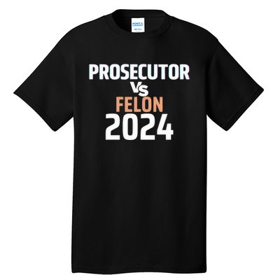 Prosecutor Vs Felon 2024 Tall T-Shirt