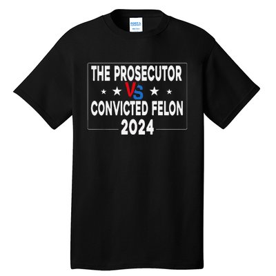 Prosecutor Vs Felon Prosecutor Vs Felon 2024 Funny Tall T-Shirt