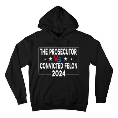 Prosecutor Vs Felon Prosecutor Vs Felon 2024 Funny Tall Hoodie