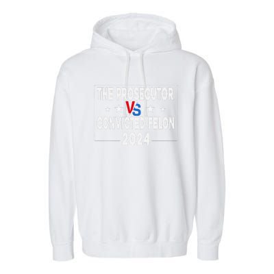 Prosecutor Vs Felon Prosecutor Vs Felon 2024 Funny Garment-Dyed Fleece Hoodie