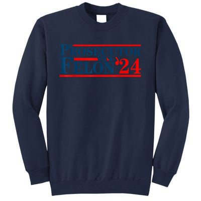 Prosecutor Vs Felon Funny Prosecutor Vs Felon 2024 Tall Sweatshirt