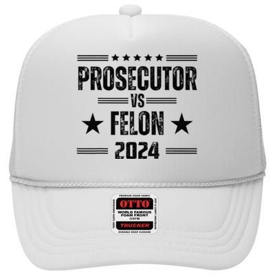 Prosecutor Vs Felon Funny Voting Election 2024. High Crown Mesh Back Trucker Hat