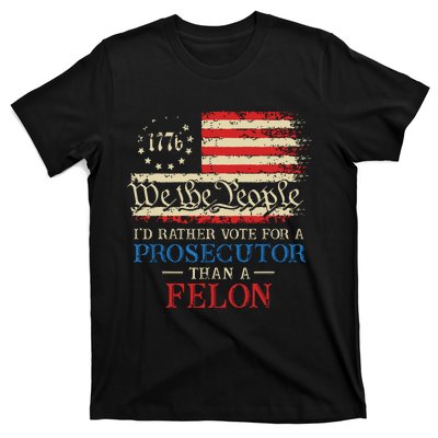 Prosecutor Vs Felon 2024 Rather Vote Prosecutor Than Felon T-Shirt