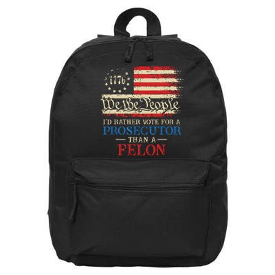 Prosecutor Vs Felon 2024 Rather Vote Prosecutor Than Felon 16 in Basic Backpack