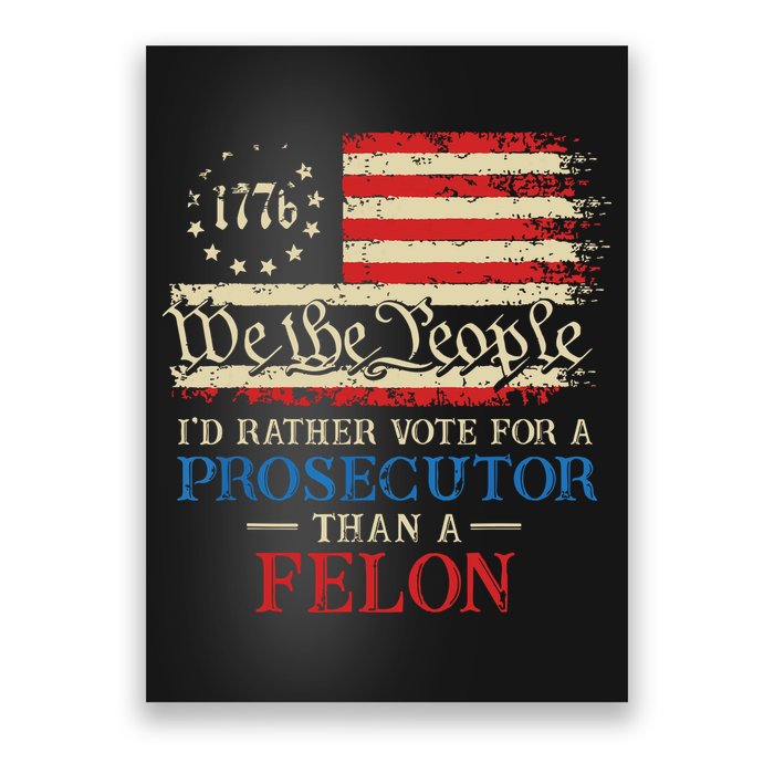 Prosecutor Vs Felon 2024 Rather Vote Prosecutor Than Felon Poster