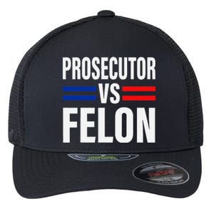 Prosecutor Vs Felon Pro Kamala Harris 2024 President Flexfit Unipanel Trucker Cap