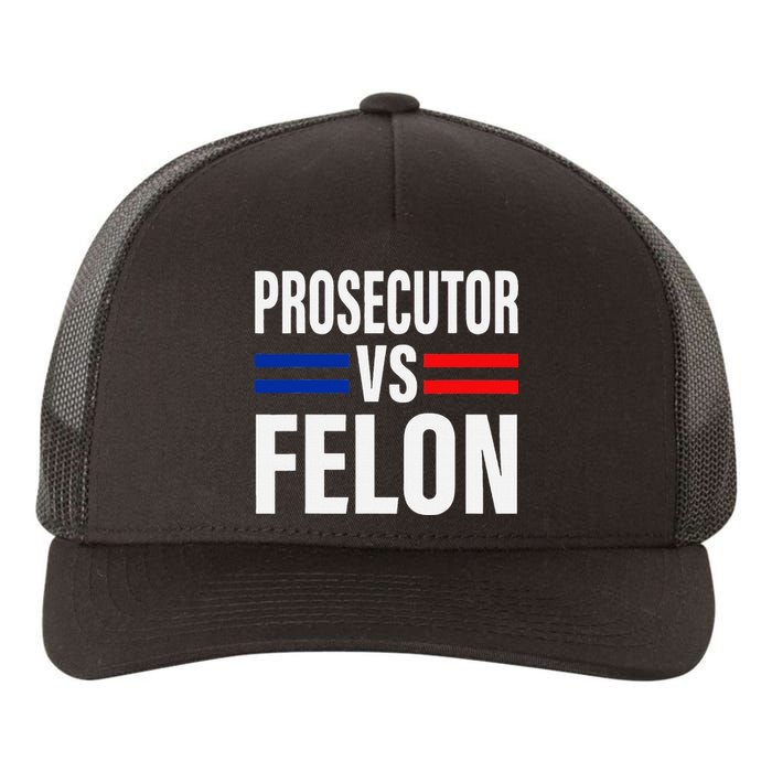 Prosecutor Vs Felon Pro Kamala Harris 2024 President Yupoong Adult 5-Panel Trucker Hat