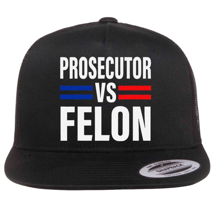 Prosecutor Vs Felon Pro Kamala Harris 2024 President Flat Bill Trucker Hat