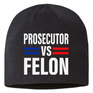 Prosecutor Vs Felon Pro Kamala Harris 2024 President Sustainable Beanie