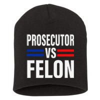 Prosecutor Vs Felon Pro Kamala Harris 2024 President Short Acrylic Beanie