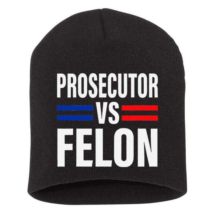 Prosecutor Vs Felon Pro Kamala Harris 2024 President Short Acrylic Beanie