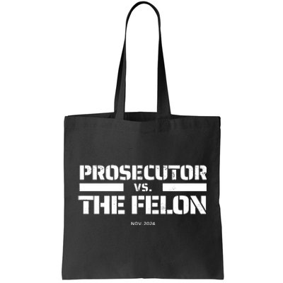 Prosecutor Vs Felon 2024 Presidential Election Kamala Harris Tote Bag