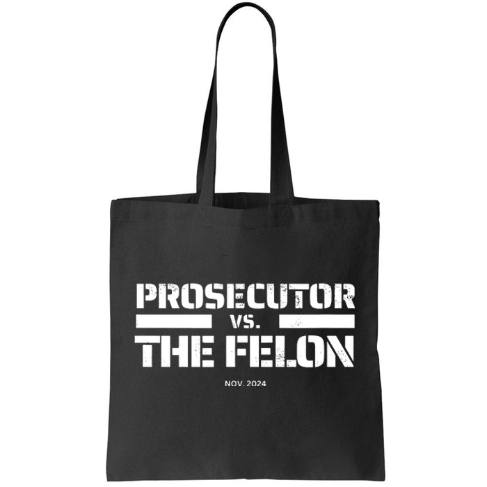 Prosecutor Vs Felon 2024 Presidential Election Kamala Harris Tote Bag