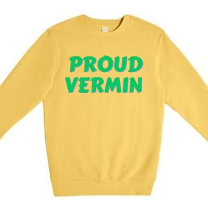 Proud Vermin funny quote  Premium Crewneck Sweatshirt