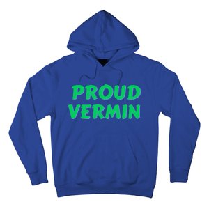 Proud Vermin funny quote  Hoodie