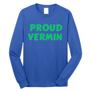 Proud Vermin funny quote  Long Sleeve Shirt