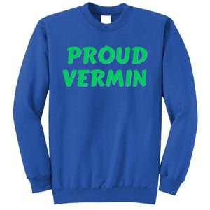 Proud Vermin funny quote  Sweatshirt