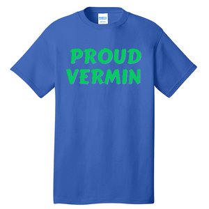 Proud Vermin funny quote  Tall T-Shirt