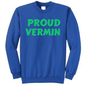 Proud Vermin funny quote  Tall Sweatshirt