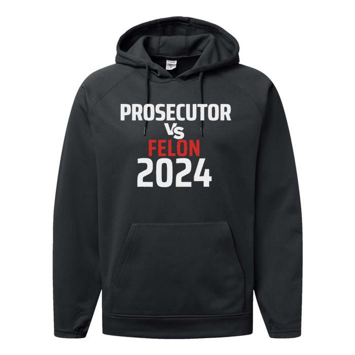 Prosecutor Vs Felon 2024 Funny Voting Election 2024 Usa Performance Fleece Hoodie