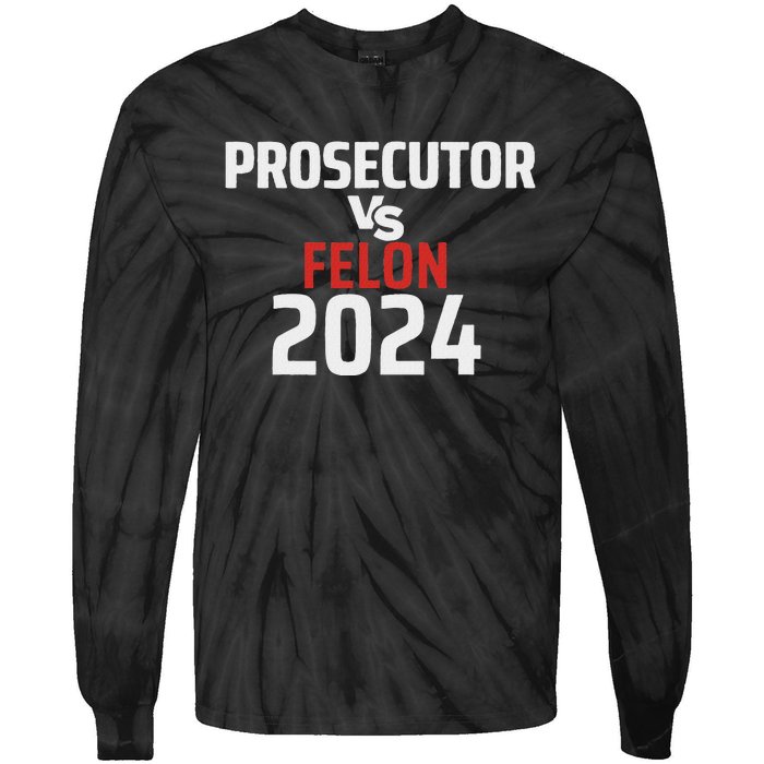 Prosecutor Vs Felon 2024 Funny Voting Election 2024 Usa Tie-Dye Long Sleeve Shirt