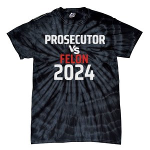 Prosecutor Vs Felon 2024 Funny Voting Election 2024 Usa Tie-Dye T-Shirt