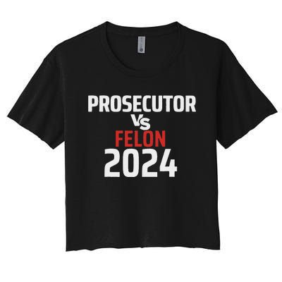 Prosecutor Vs Felon 2024 Funny Voting Election 2024 Usa Women's Crop Top Tee