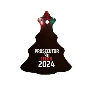 Prosecutor Vs Felon 2024 Funny Voting Election 2024 Usa Ceramic Tree Ornament