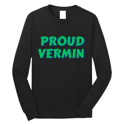 Proud Vermin Funny Quote Long Sleeve Shirt