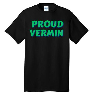 Proud Vermin Funny Quote Tall T-Shirt