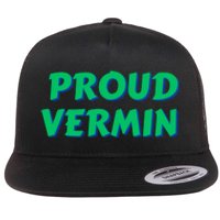 Proud Vermin Funny Quote Flat Bill Trucker Hat