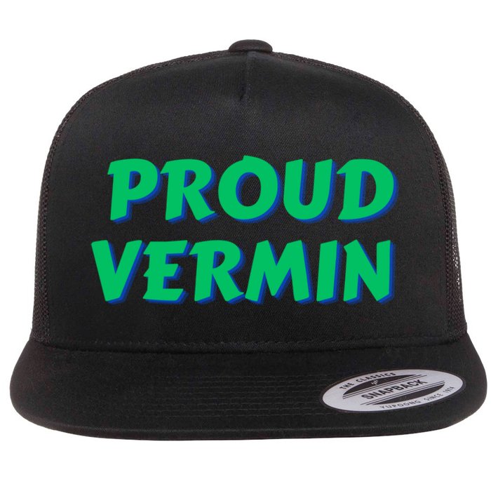 Proud Vermin Funny Quote Flat Bill Trucker Hat