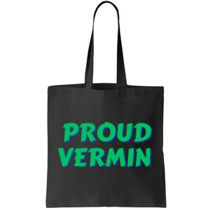 Proud Vermin Funny Quote Tote Bag