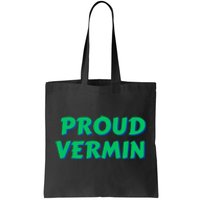 Proud Vermin Funny Quote Tote Bag