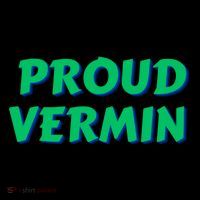 Proud Vermin Funny Quote Poster