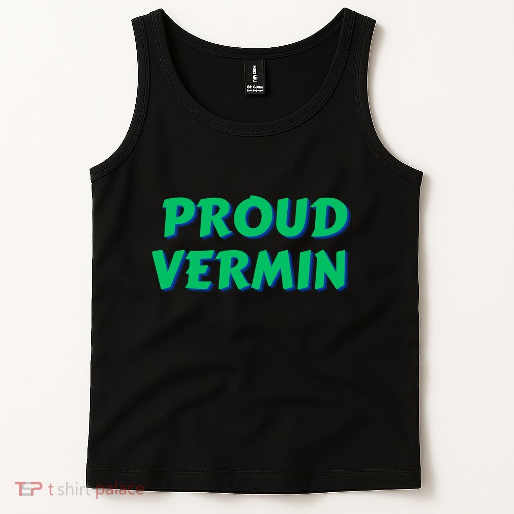 Proud Vermin Funny Quote Tank Top