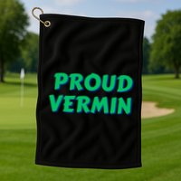 Proud Vermin Funny Quote Golf Towel