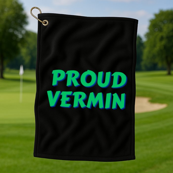 Proud Vermin Funny Quote Golf Towel