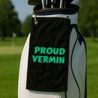 Proud Vermin Funny Quote Golf Towel