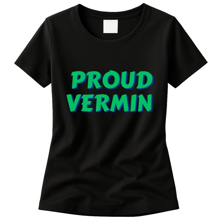 Proud Vermin Funny Quote Womens T-Shirt