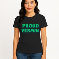 Proud Vermin Funny Quote Womens T-Shirt